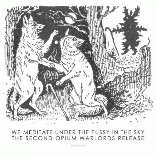 Opium Warlords : We Meditate Under the Pussy in the Sky